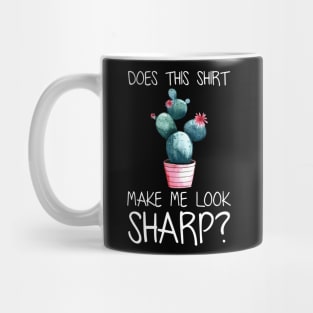 Does This Shirt Make Me Look Sharp Funny Cactus Mug